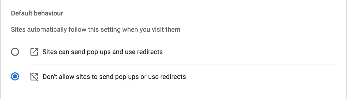 Default behavior > Don't allow sites to send pop-ups or use redirects